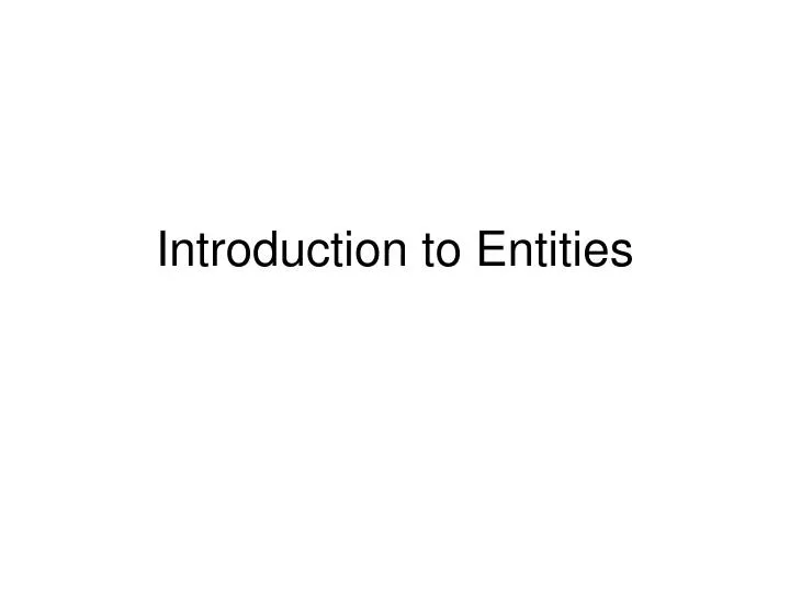 introduction to entities