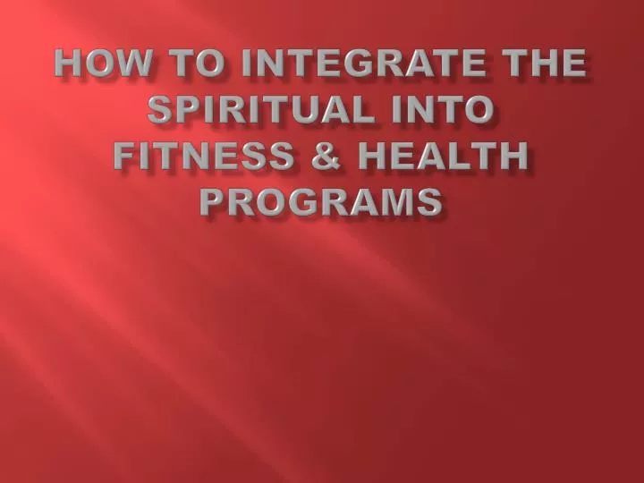 how to integrate the spiritual into fitness health programs