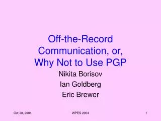 Off-the-Record Communication, or, Why Not to Use PGP