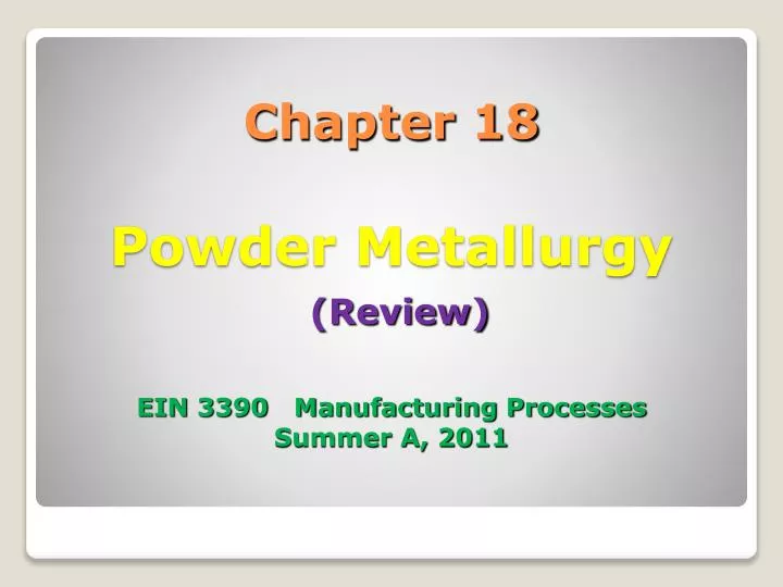 chapter 18 powder metallurgy review ein 3390 manufacturing processes summer a 2011
