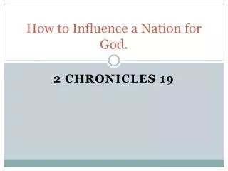 How to Influence a Nation for God.