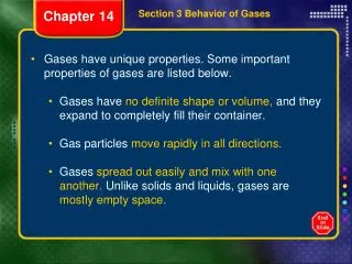 Gases have unique properties. Some important properties of gases are listed below.