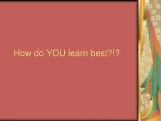 How do YOU learn best?!?