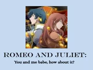 Romeo and juliet: