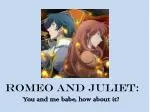 Romeo and juliet: - slide 1