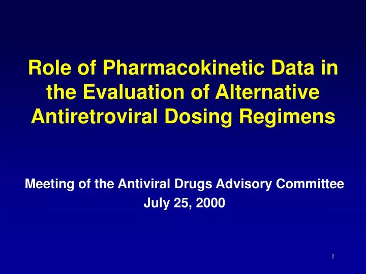 role of pharmacokinetic data in the evaluation of alternative antiretroviral dosing regimens