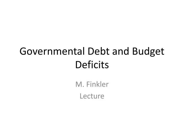governmental debt and budget deficits