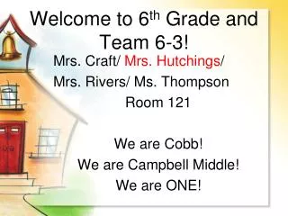 Welcome to 6 th Grade and Team 6-3!