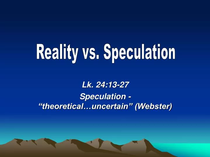 lk 24 13 27 speculation theoretical uncertain webster