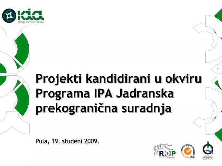 projekti kandidirani u okviru programa ipa jadranska prekograni na suradnja pula 19 studeni 2009