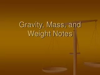 Gravity, Mass, and Weight Notes