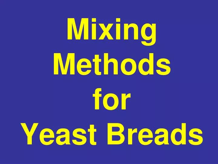 mixing methods for yeast breads