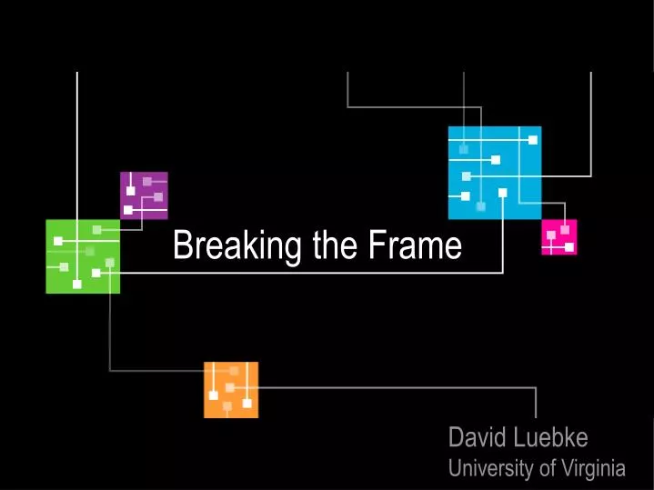 breaking the frame