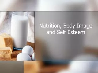 Nutrition, Body Image and Self Esteem