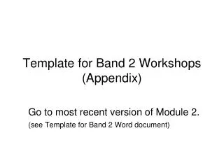 Template for Band 2 Workshops (Appendix)