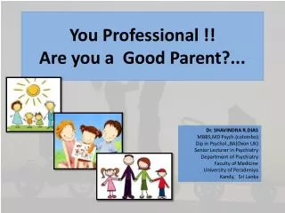 You Professional !! Are you a Good Parent?...