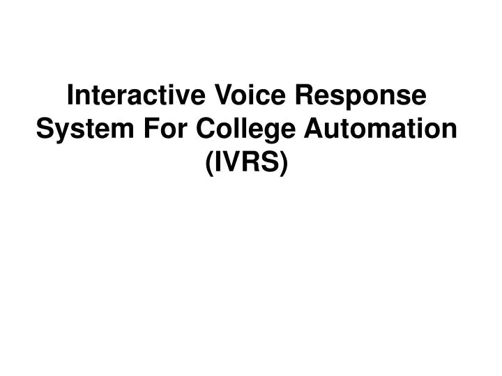 interactive voice response system for college automation ivrs