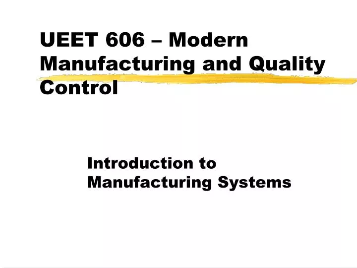 ueet 606 modern manufacturing and quality control