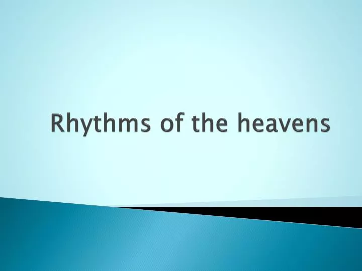 rhythms of the heavens