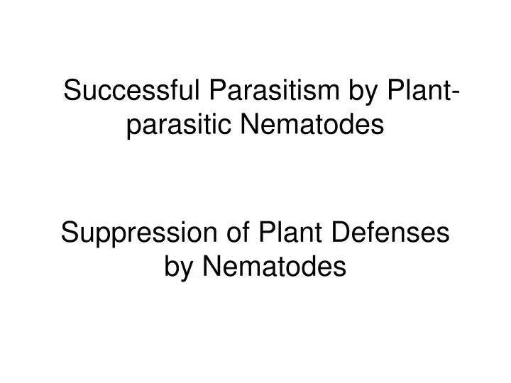 successful parasitism by plant parasitic nematodes suppression of plant defenses by nematodes