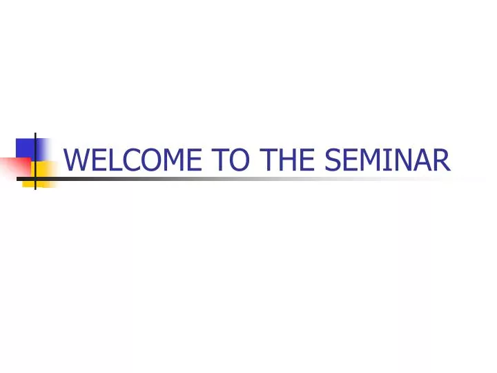 welcome to the seminar