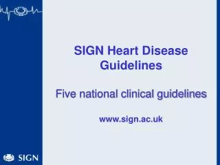 SIGN Heart Disease Guidelines Five national clinical guidelines sign.ac.uk