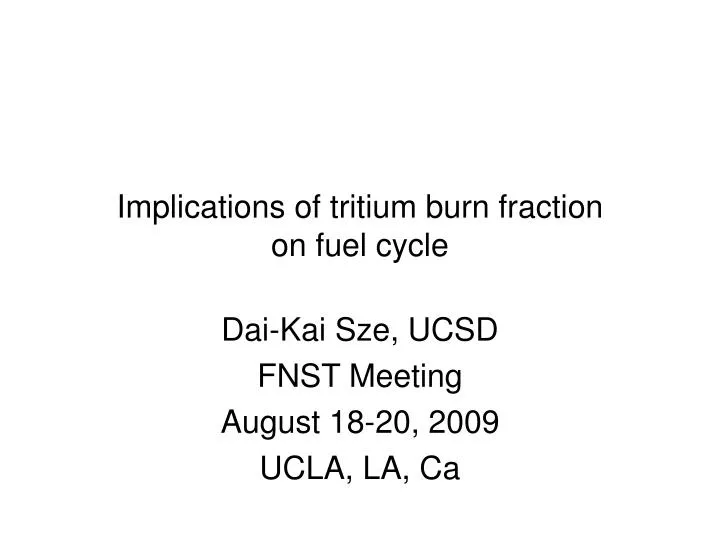 implications of tritium burn fraction on fuel cycle