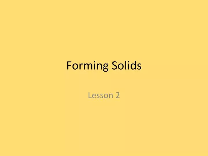 forming solids