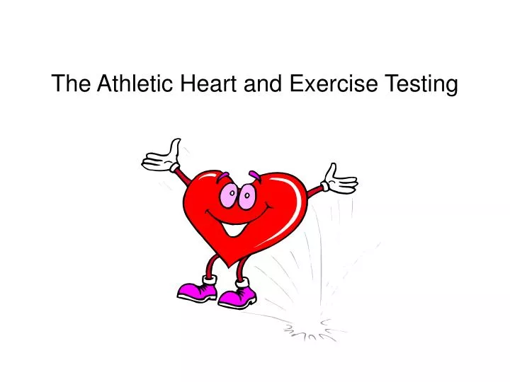 the athletic heart and exercise testing