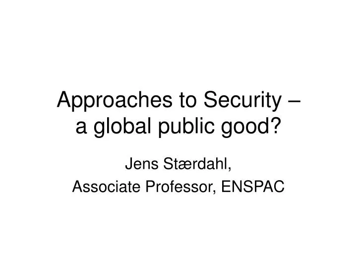 approaches to security a global public good