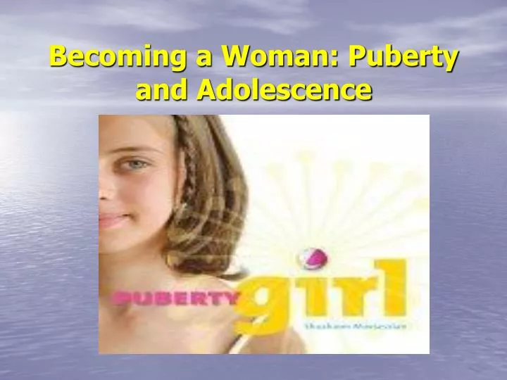 becoming a woman puberty and adolescence