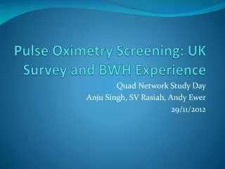 Pulse Oximetry Screening: UK Survey and BWH Experience