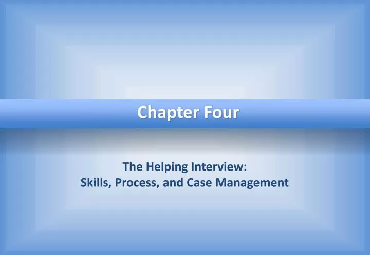 the helping interview skills process and case management