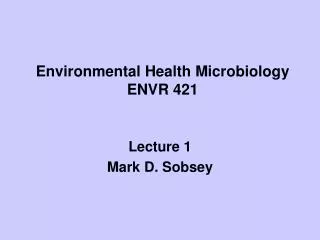 Environmental Health Microbiology ENVR 421