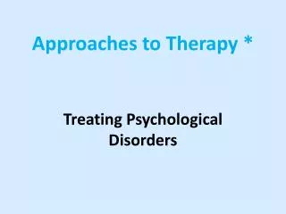 Approaches to Therapy *