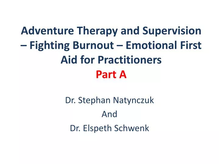 adventure therapy and supervision fighting burnout emotional first aid for practitioners part a