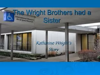 The Wright Brothers had a Sister