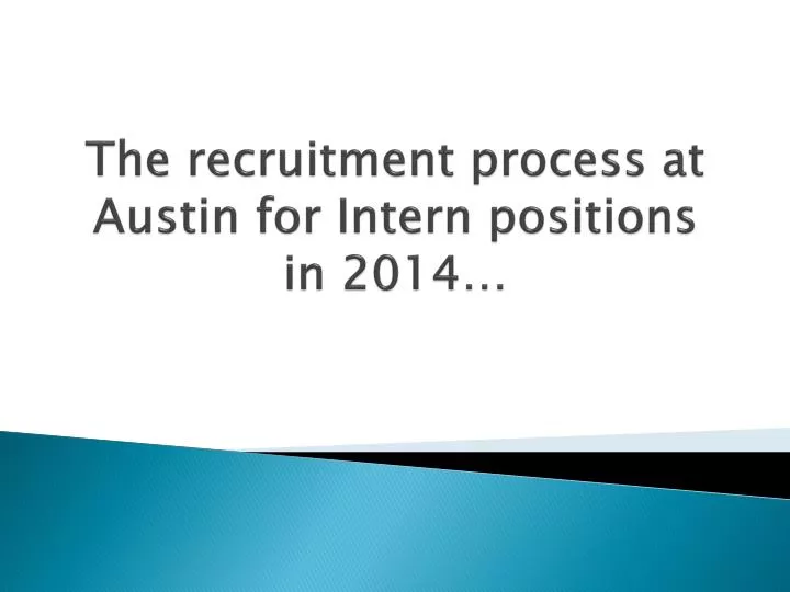 the recruitment process at austin for intern positions in 2014