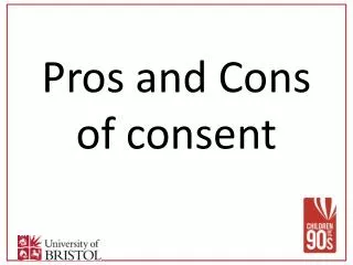 Pros and Cons of consent
