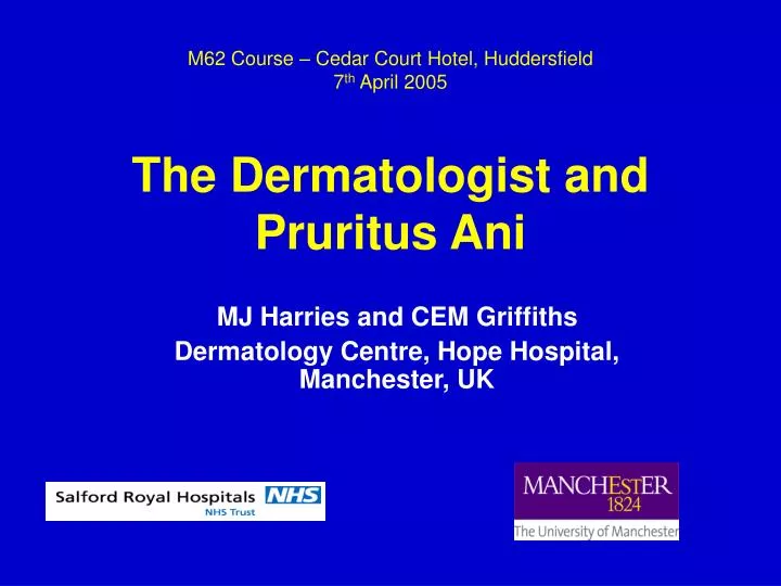 m62 course cedar court hotel huddersfield 7 th april 2005 the dermatologist and pruritus ani