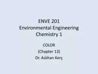 ENVE 201 Environmental Engineering Chemistry 1