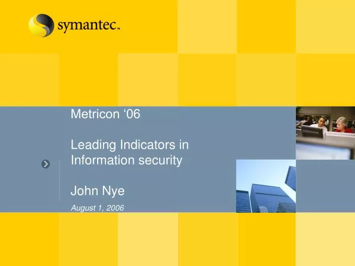 metricon 06 leading indicators in information security john nye august 1 2006