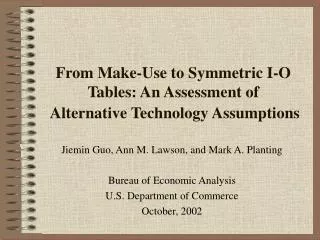 From Make-Use to Symmetric I-O Tables: An Assessment of Alternative Technology Assumptions