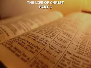 THE LIFE OF CHRIST PART 3