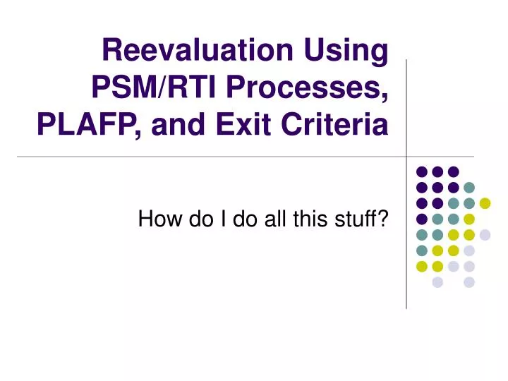 reevaluation using psm rti processes plafp and exit criteria