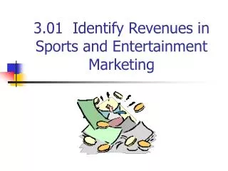 3.01 Identify Revenues in Sports and Entertainment Marketing