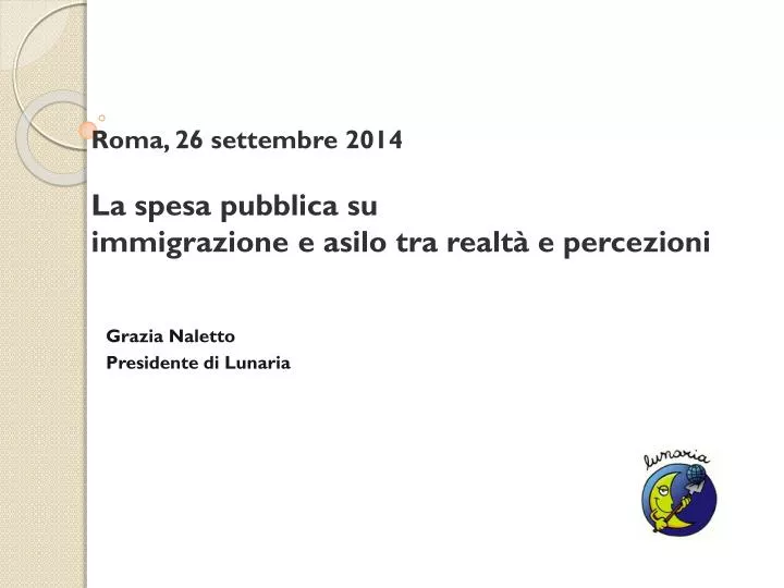 roma 26 settembre 2014 la spesa pubblica su immigrazione e asilo tra realt e percezioni