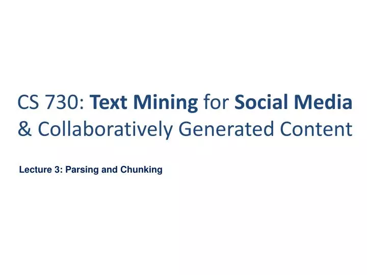 cs 730 text mining for social media collaboratively generated content