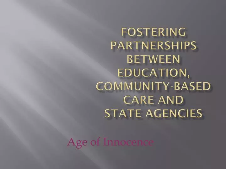 fostering partnerships between education community based care and state agencies
