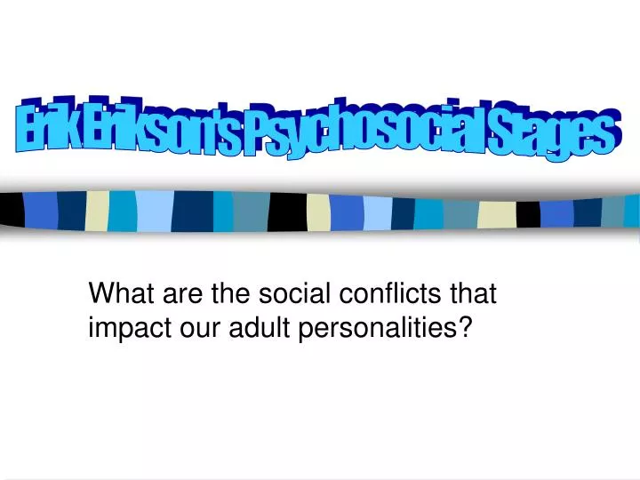 what are the social conflicts that impact our adult personalities